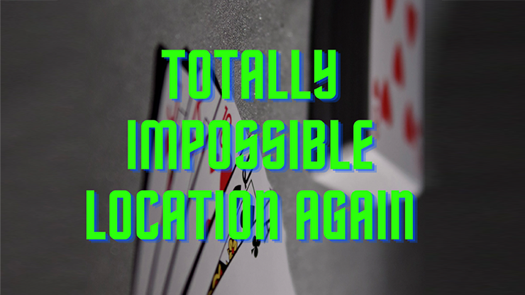Totally Impossible Location Again (video and PDF) by Unnamed Magician video DOWNLOAD product video — 52Kards