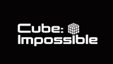 Cube: Impossible