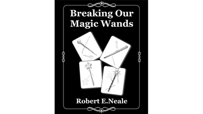 Breaking Our Magic Wands by Robert E. Neale - Book product video — 52Kards