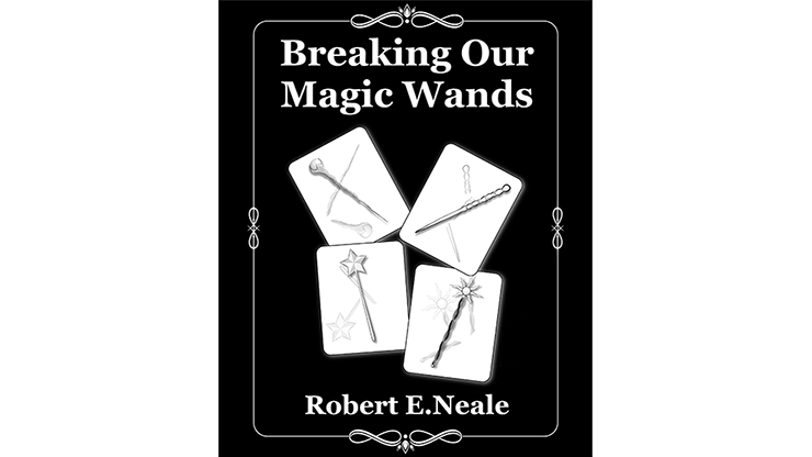 Breaking Our Magic Wands by Robert E. Neale - Book product video — 52Kards
