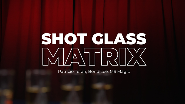 Shot Glass Matrix by Patricio, Bond Lee & MS Magic - Trick product video — 52Kards