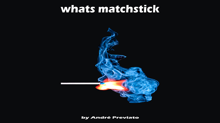 Whats Matchstick by André Previato video DOWNLOAD product video — 52Kards